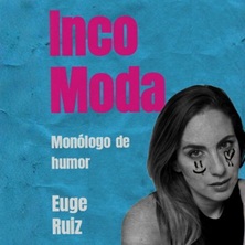 INCOMODA,UN MONOLOGO DE EUGE RUIZ